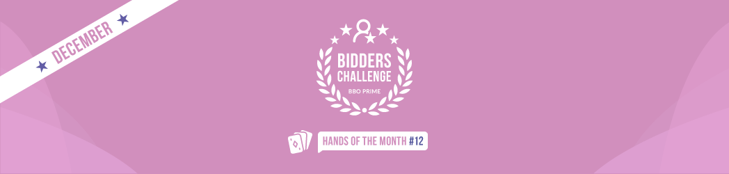 BBO Prime bidders challenge: Hands of the month #12